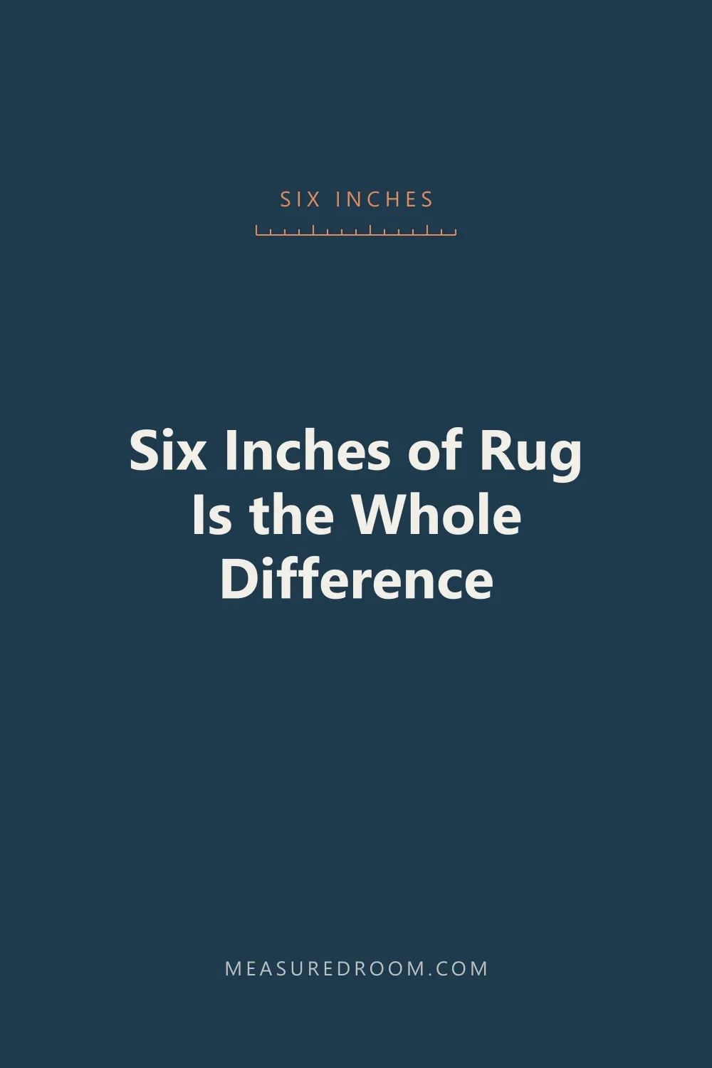 Six inches of rug per side is the whole difference.