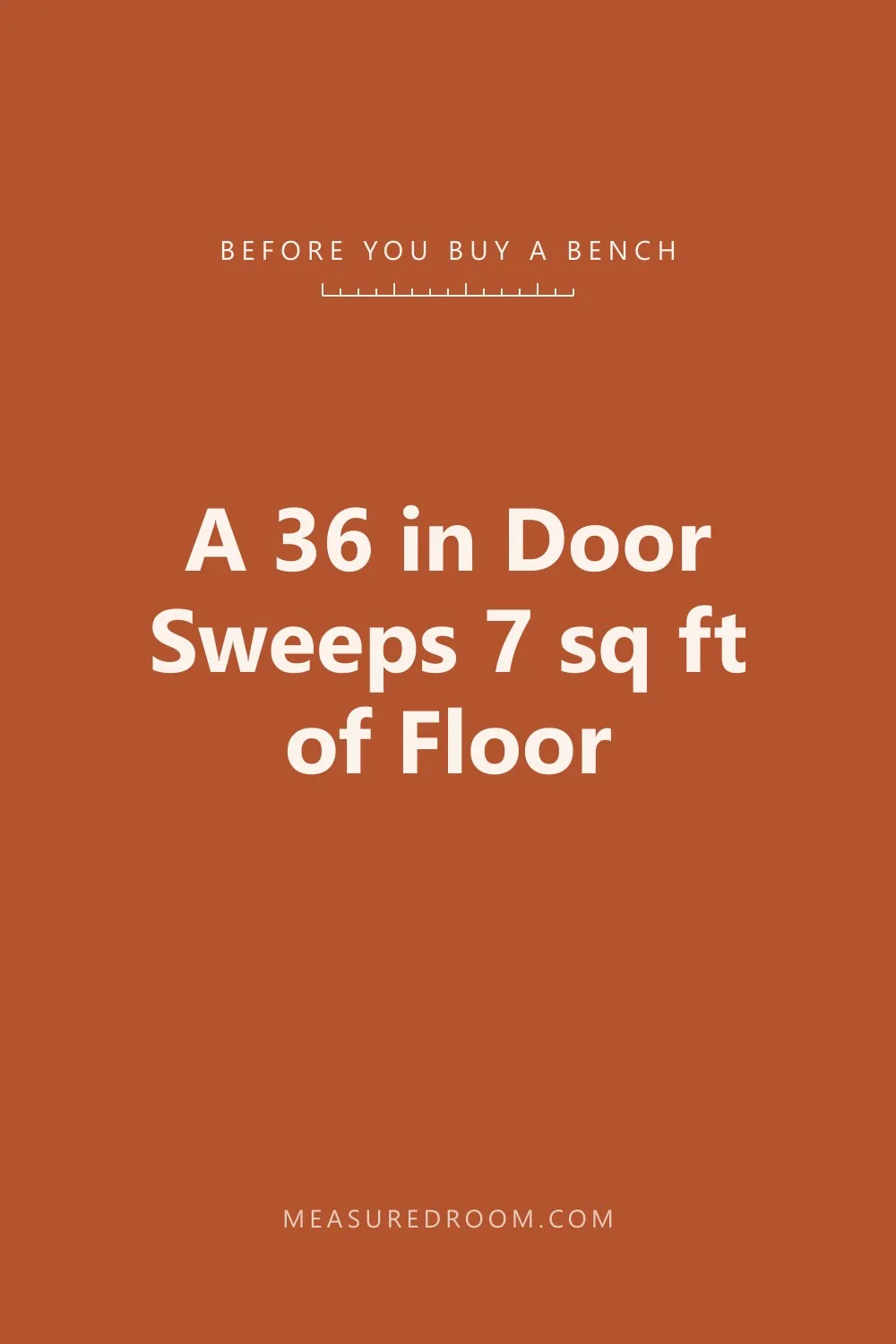 A 36 in door sweeps 7 sq ft of floor.