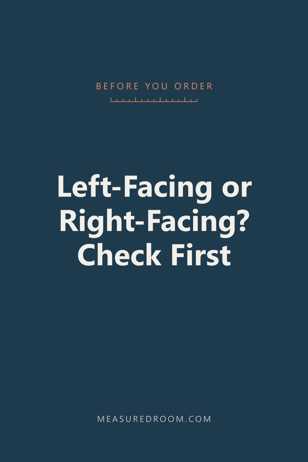 Left-facing or right-facing? Check first.