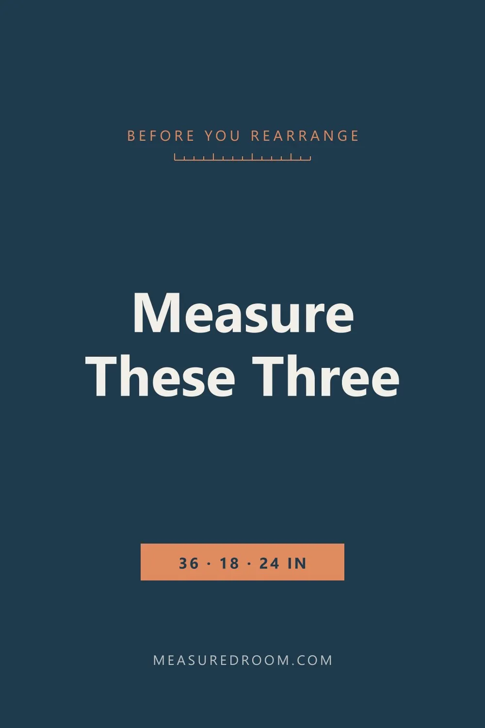 Measure these three before you rearrange