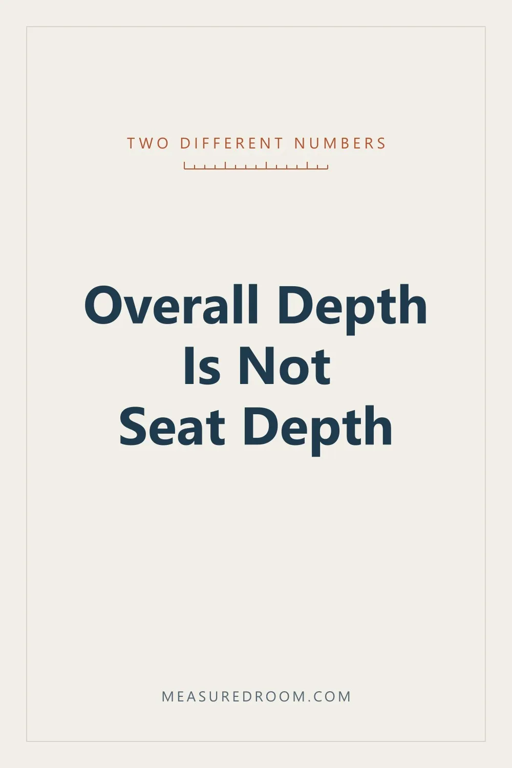Overall depth is not seat depth.